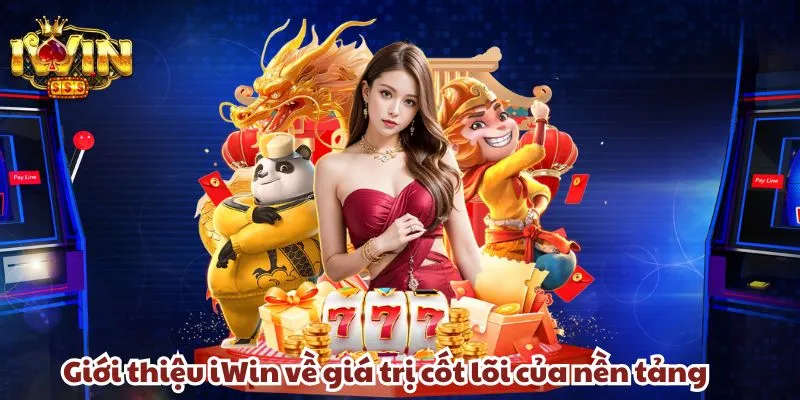 Giới thiệu iWin về giá trị cốt lõi của nền tảng
