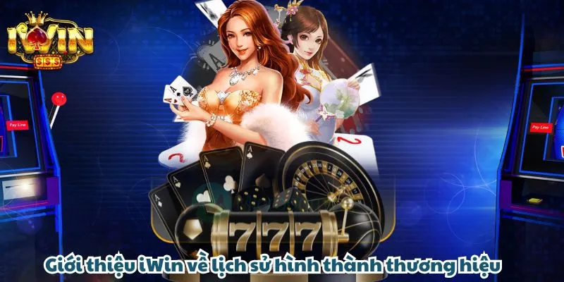 Giới thiệu iWin về lịch sử hình thành thương hiệu