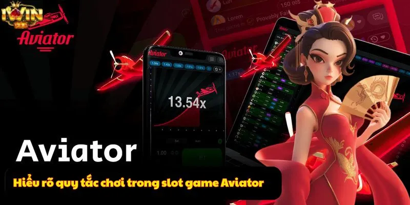 Hiểu rõ quy tắc chơi trong slot game Aviator