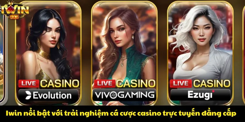 Iwin nổi bật với trải nghiệm cá cược casino trực tuyến đẳng cấp