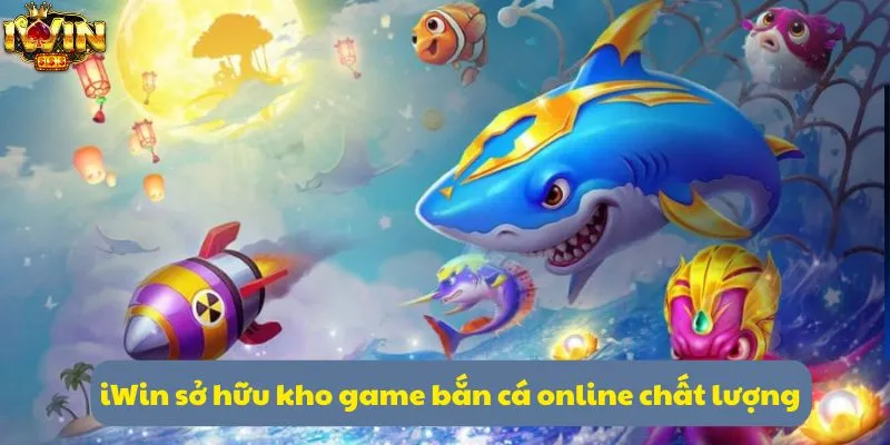 iWin sở hữu kho game bắn cá online chất lượng