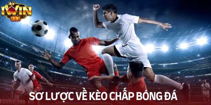 Sơ lược kèo chấp bóng đá tại cổng game