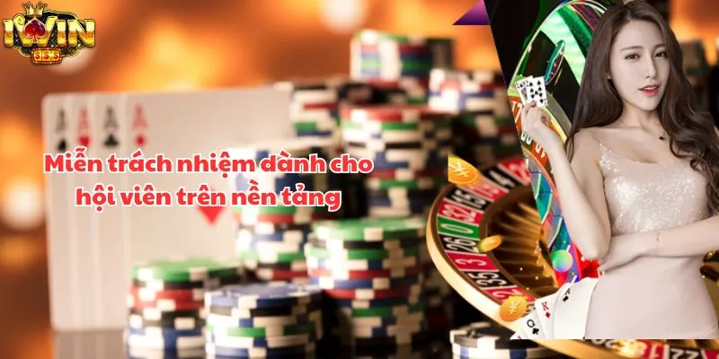 Miễn trách nhiệm dành cho hội viên trên nền tảng