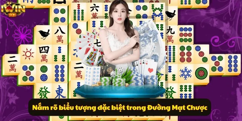 Nắm rõ biểu tượng đặc biệt trong Đường Mạt Chược