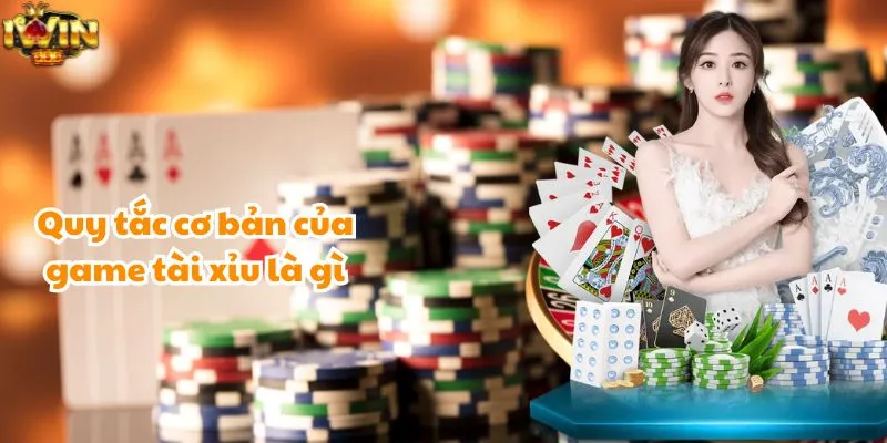 Quy tắc cơ bản của game tài xỉu là gì